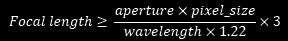 f length >= (aperture * pixel)/(wavelength * 1.22) * 3